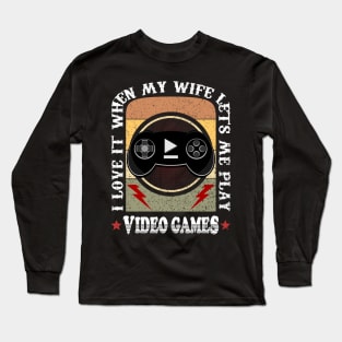 Wife Lets Me Play Video Games Husband Gaming Long Sleeve T-Shirt